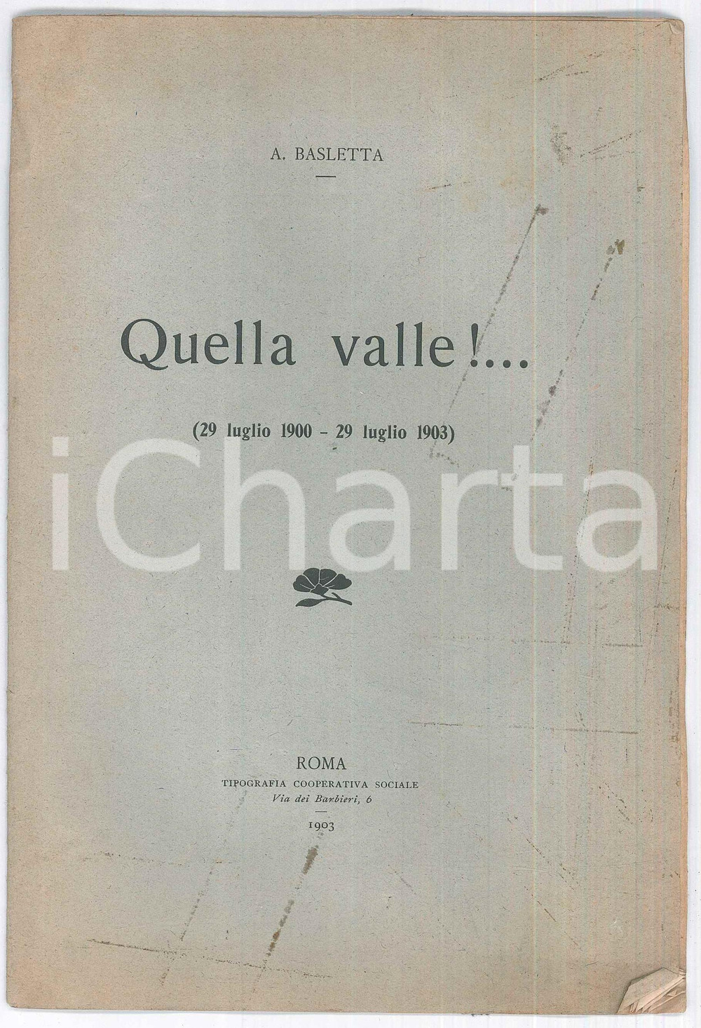 Libro, pubblicazione d epoca 1903 A. BASLETTA Quella valle!...  Scritto su VAL DI BISENZIO Pubblicazione 1