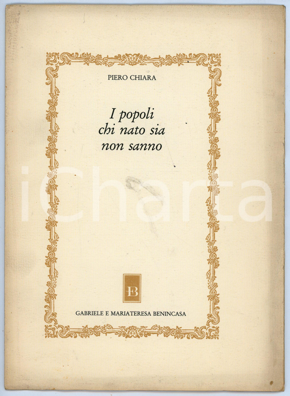 Libro, pubblicazione d epoca 1981 Piero CHIARA I popoli chi nato sia non sanno  Ed. BENINCASA 1