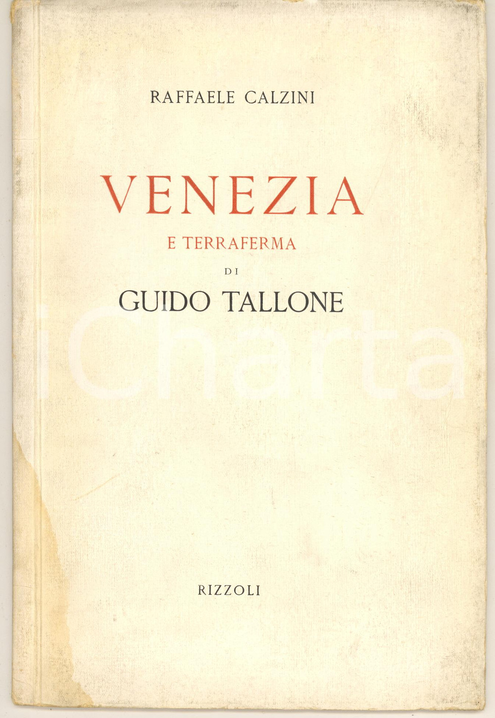 Libro, pubblicazione d epoca 1947 Raffaele CALZINI Venezia e terraferma di Guido Tallone RIZZOLI 1