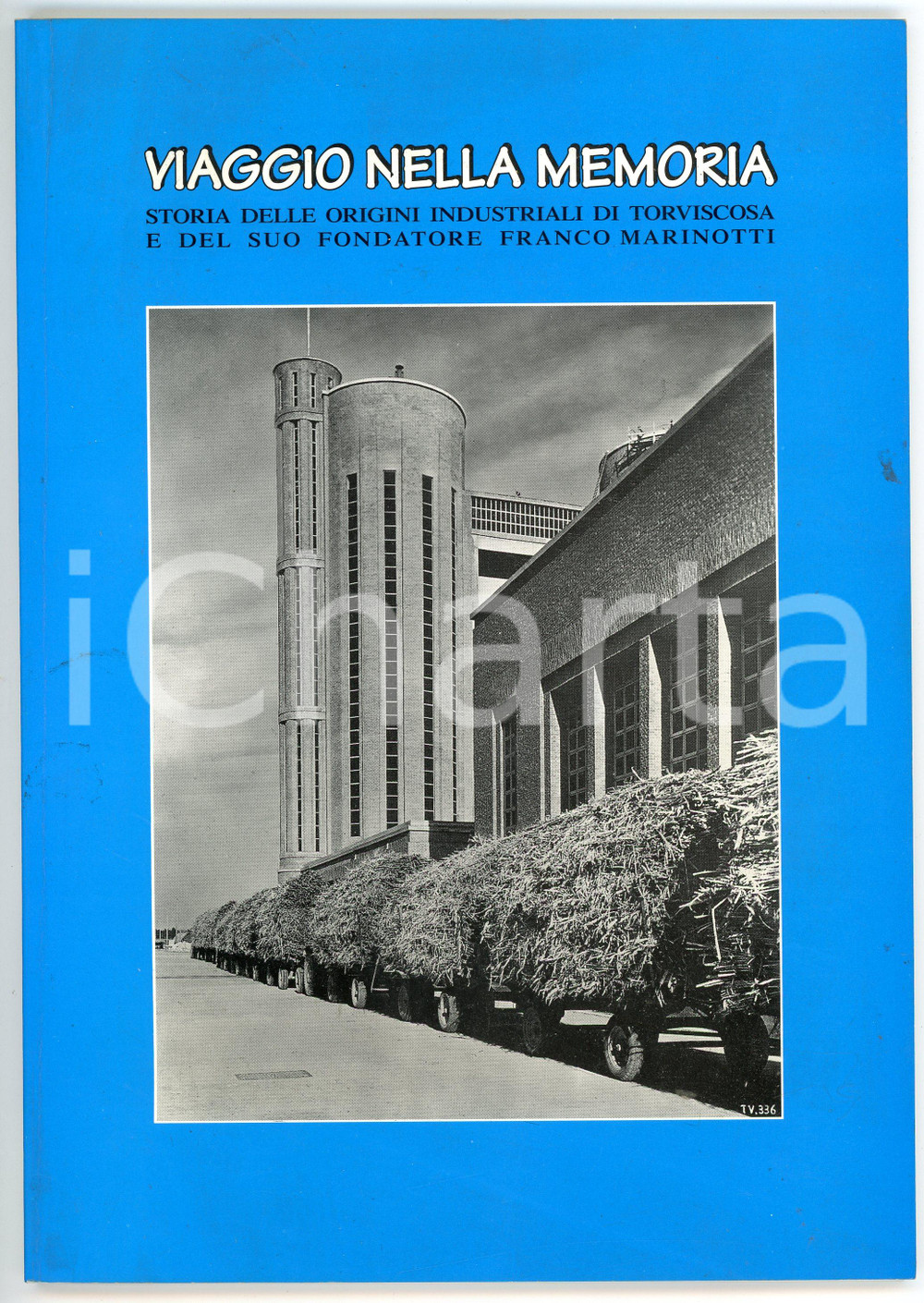 Libro, pubblicazione d epoca 1996 Enea BALDASSI Viaggio nella memoria Storia di TORVISCOSA e Franco MARINOTTI 1
