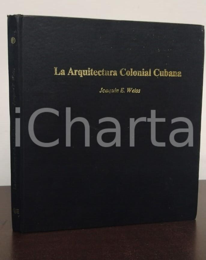 Libro, pubblicazione d epoca 1985 Joaquin E. WEISS Arquitectura colonial cubana Editorial Pueblo y Educacion 1