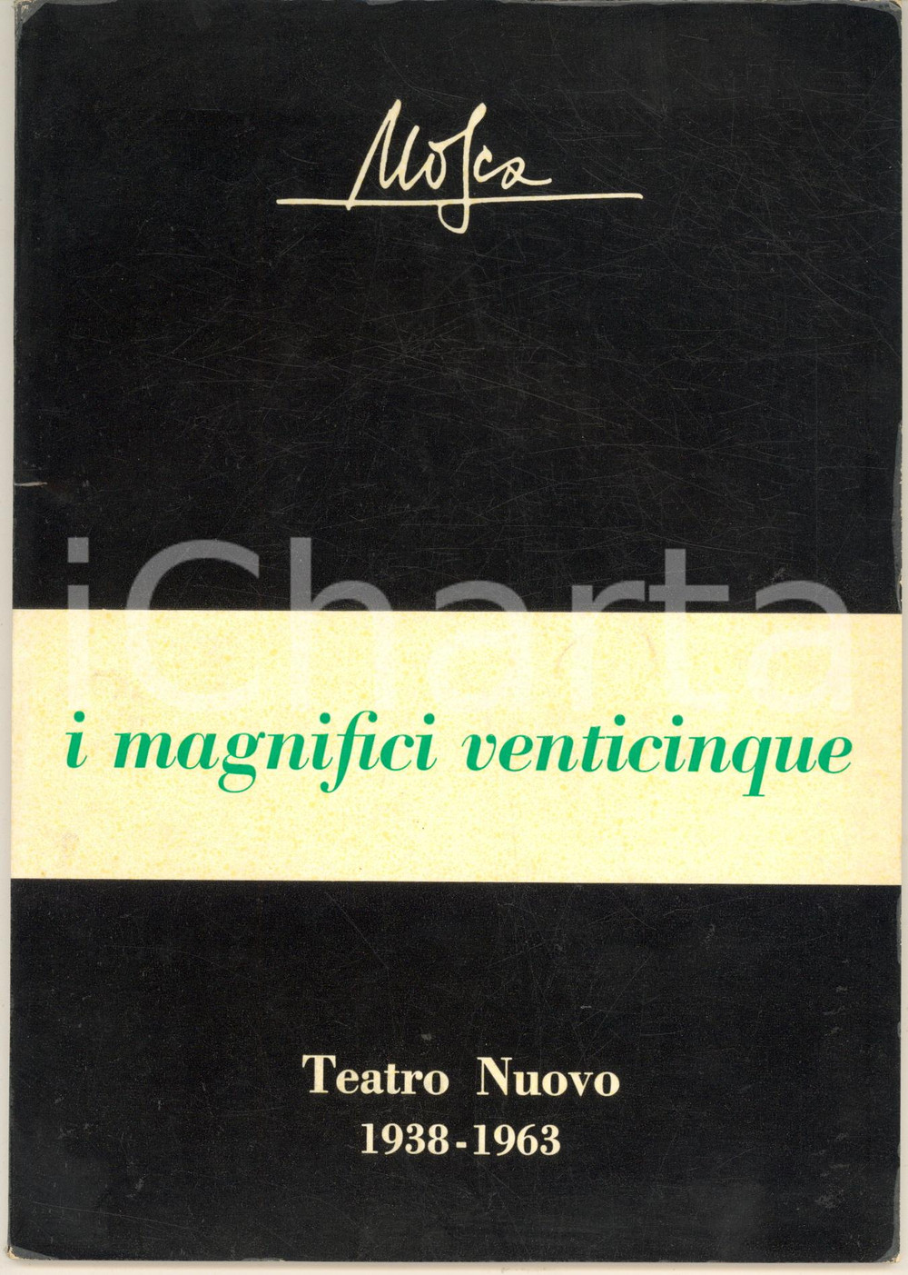 Materiale pubblicitario d’epoca 1963 MILANO Giovanni MOSCA I magnifici venticinque  TEATRO NUOVO 19381963 1