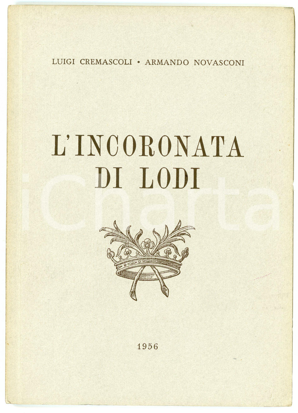Libro, pubblicazione d epoca 1956 Luigi CREMASCOLI Armando NOVASCONI L incoronata di Lodi  Pubblicazione 1