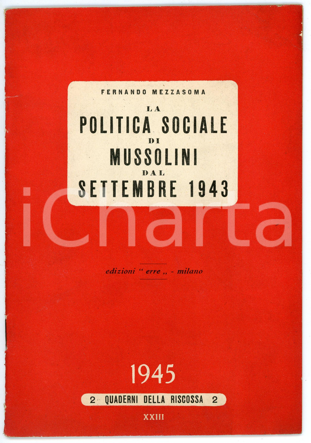 Libro, pubblicazione d epoca 1945 Fernando MEZZASOMA Politica sociale di Mussolini dal Settembre 1943  ERRE 1