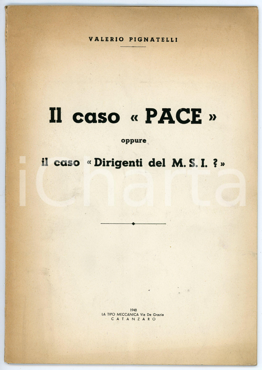 Libro, pubblicazione d epoca 1948 Valerio PIGNATELLI Il caso Biagio PACE oppure il caso Dirigenti del MSI 1