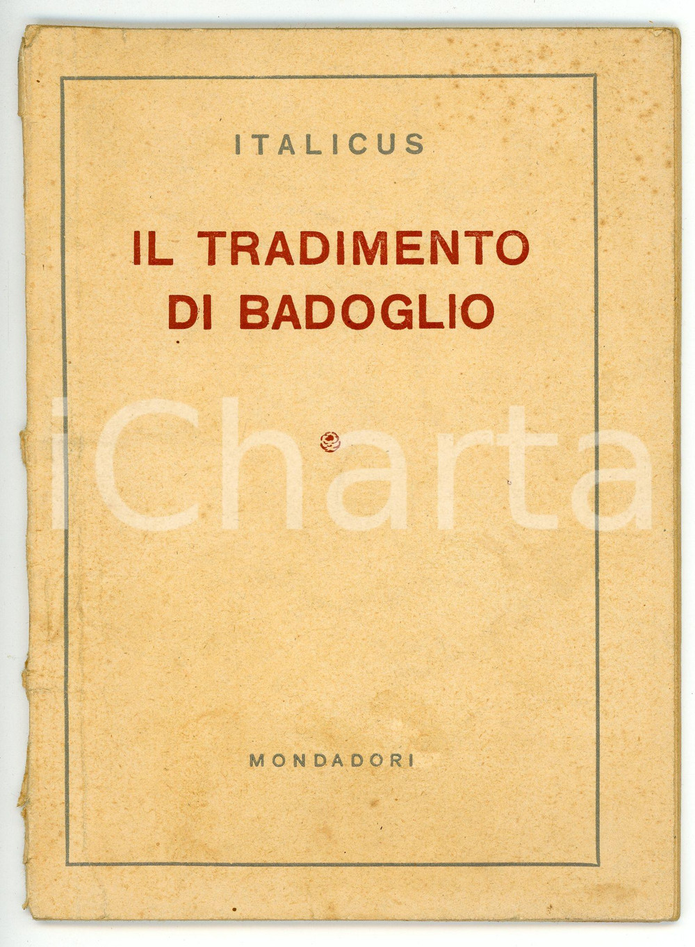 Libro, pubblicazione d epoca 1944 ITALICUS Il tradimento di Badoglio  Ed. MONDADORI 1