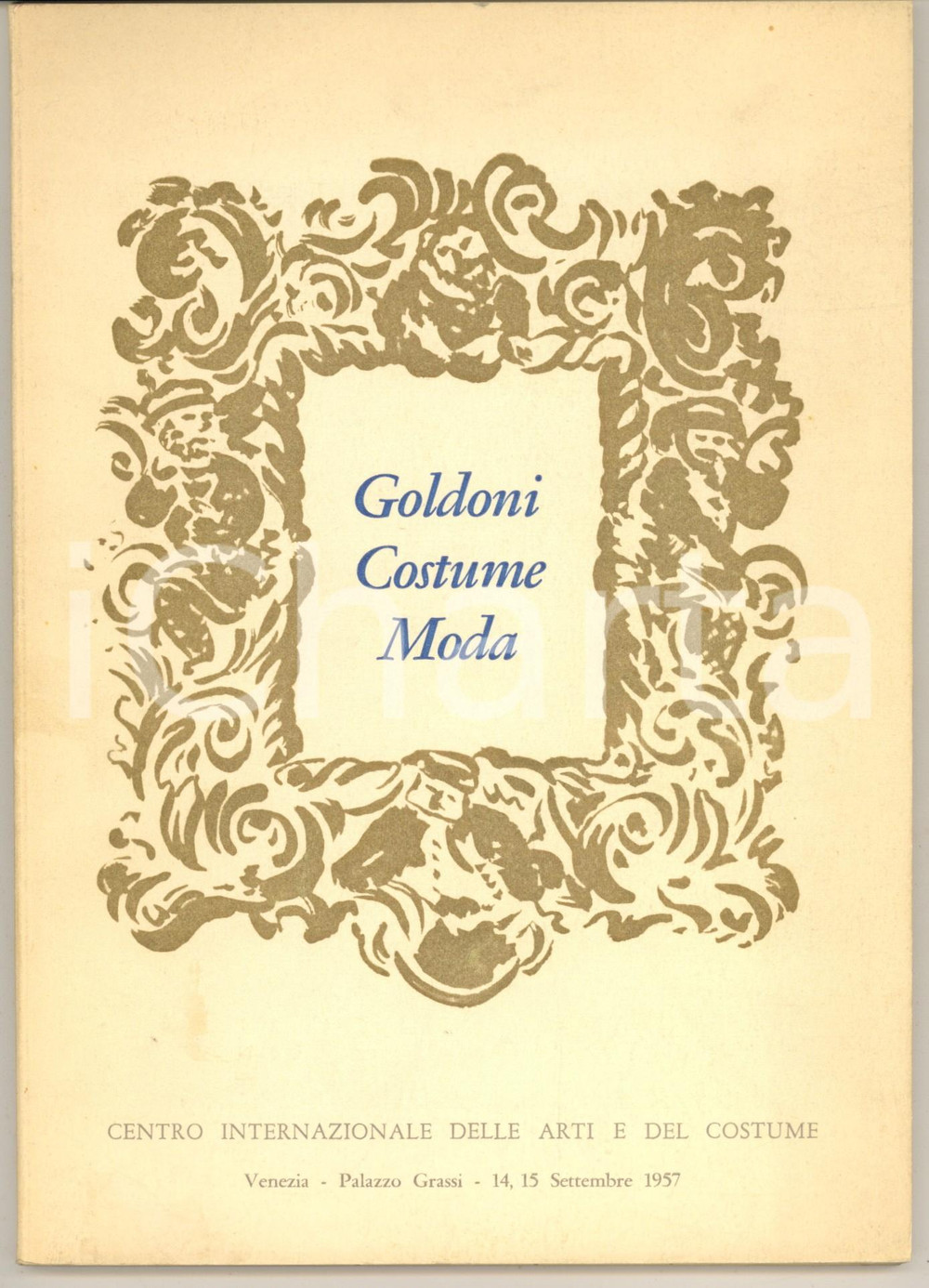 Libro, pubblicazione d epoca 1957 VENEZIA Centro delle Arti e del Costume  Goldoni Costume Moda Programma 1