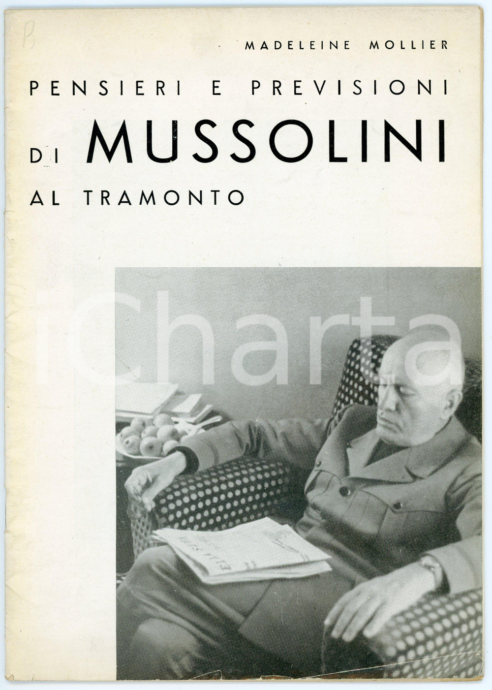 Libro, pubblicazione d epoca 1948 Madeleine MOLLIER Pensieri e previsioni di Mussolini al tramonto 1