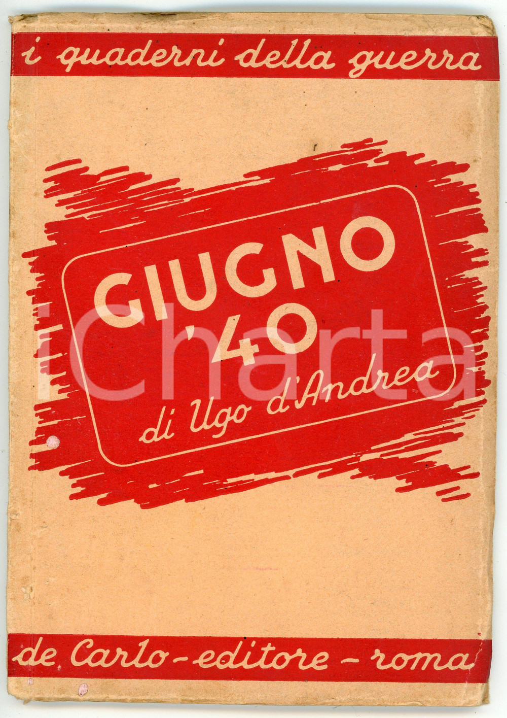 Libro, pubblicazione d epoca 1943 Ugo D ANDREA Giugno  40 Collana QUADERNI DELLA GUERRA De Carlo Editore 1
