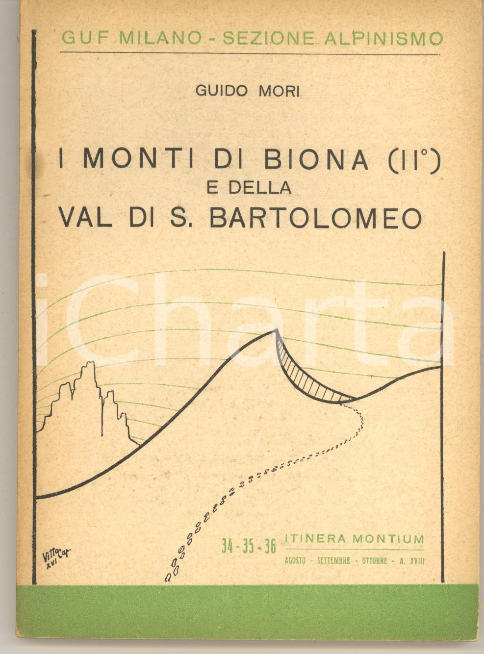Libro, pubblicazione d epoca 1940 ALPINISMO GUF MILANO Guido MORI Monti di Biona II e Val di S. Bartolomeo 1