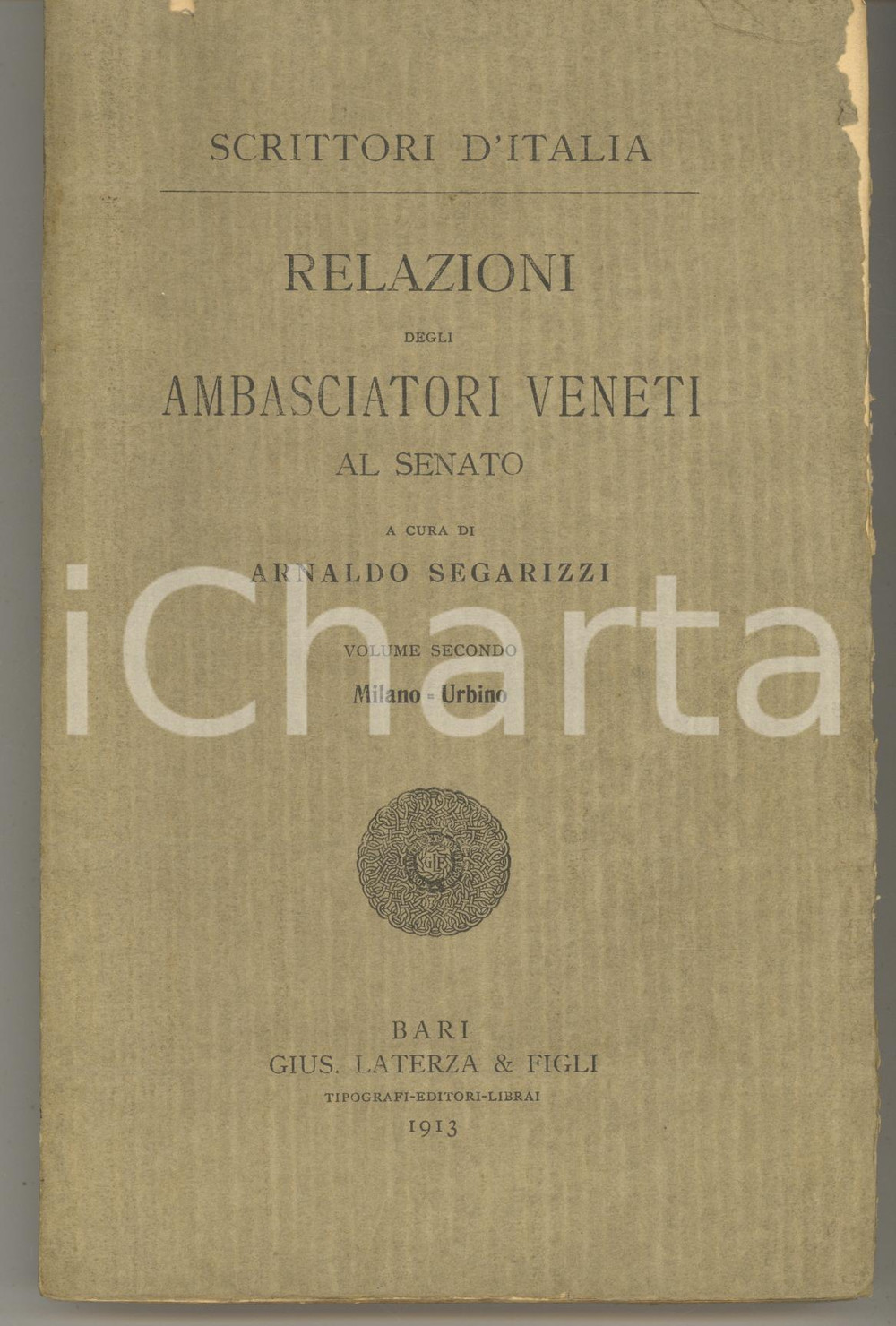 Libro, pubblicazione d epoca 1913 Arnaldo SEGARIZZI Relazioni ambasciatori veneti al Senato MILANO / URBINO 1