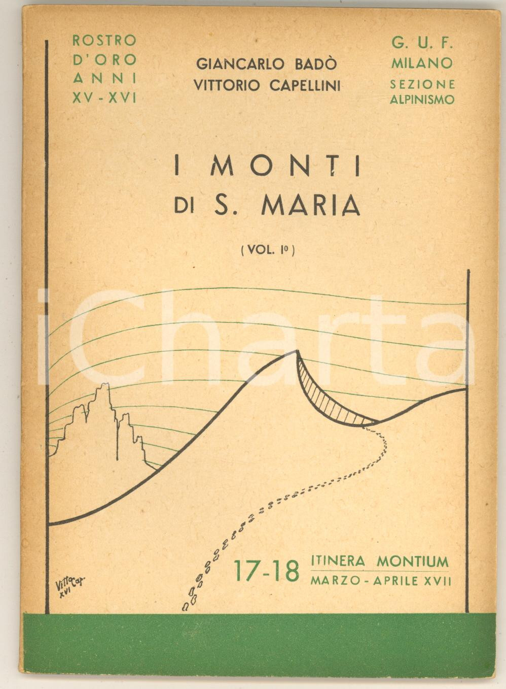 Libro, pubblicazione d epoca 1939 ALPINISMO GUF MILANO G. BADO  V CAPPELLINI  I Monti di S. Maria vol. I 1