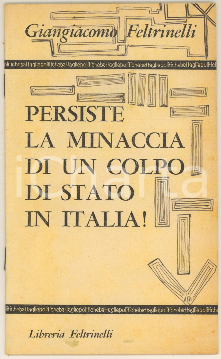 Libro, pubblicazione d epoca 1968 G. FELTRINELLI Persiste la minaccia di un colpo di Stato in Italia! RARO 1