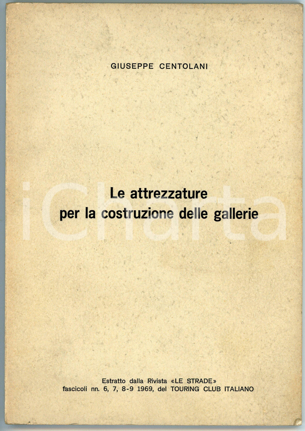 Libro, pubblicazione d epoca 1969 Giuseppe CENTOLANI Le attrezzature per la costruzione delle gallerie 1