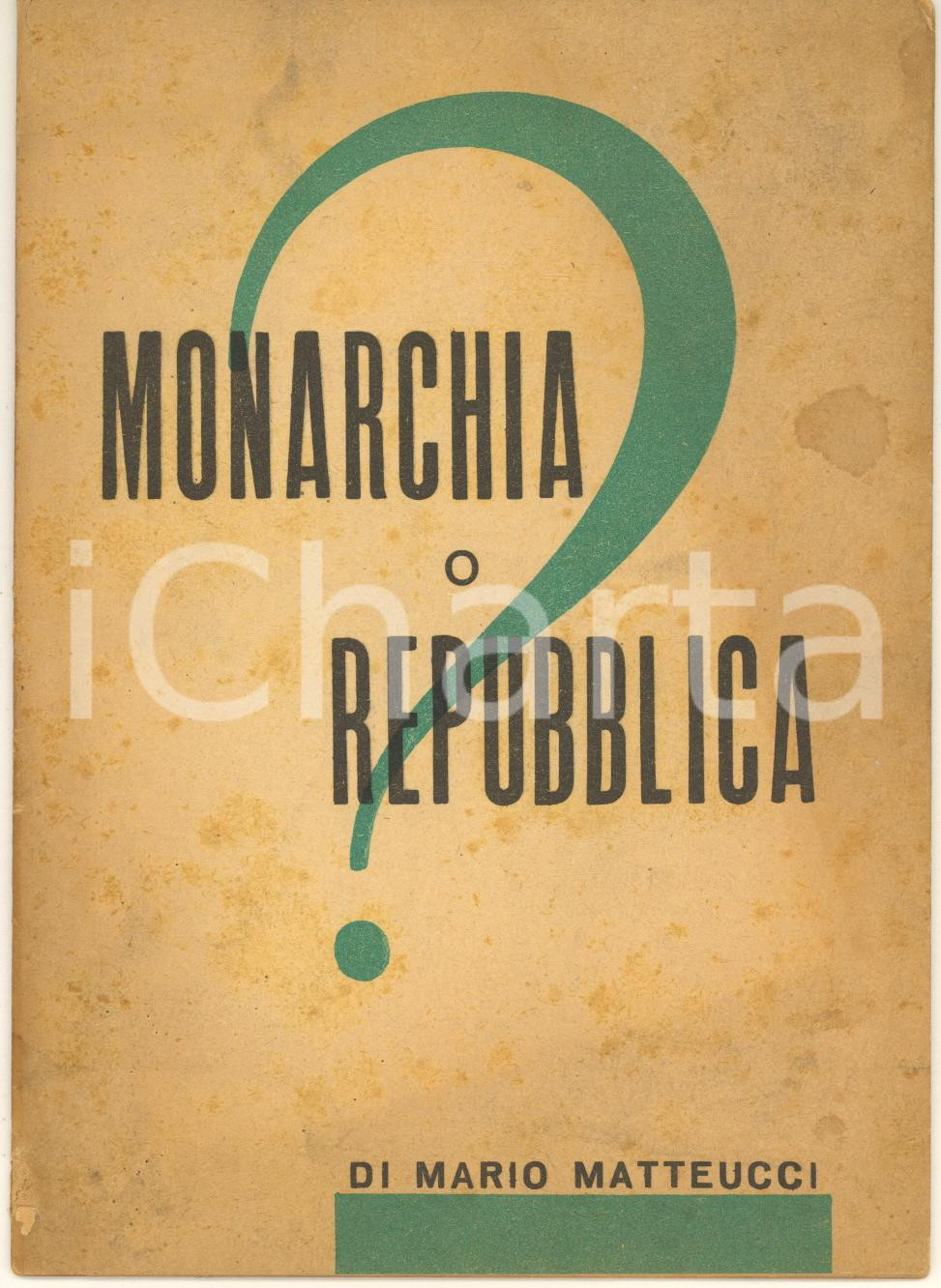 Libro, pubblicazione d epoca 1946 Mario MATTEUCCI Monarchia o repubblica? PROPAGANDA referendum 1