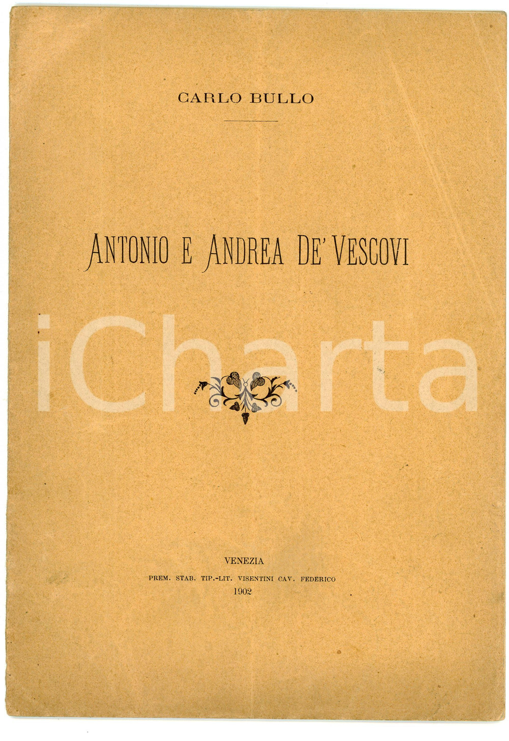 Libro, pubblicazione d epoca 1902 Carlo BULLO Antonio e Andrea De  Vescovi  Ed. Federico Visentini VENEZIA 1