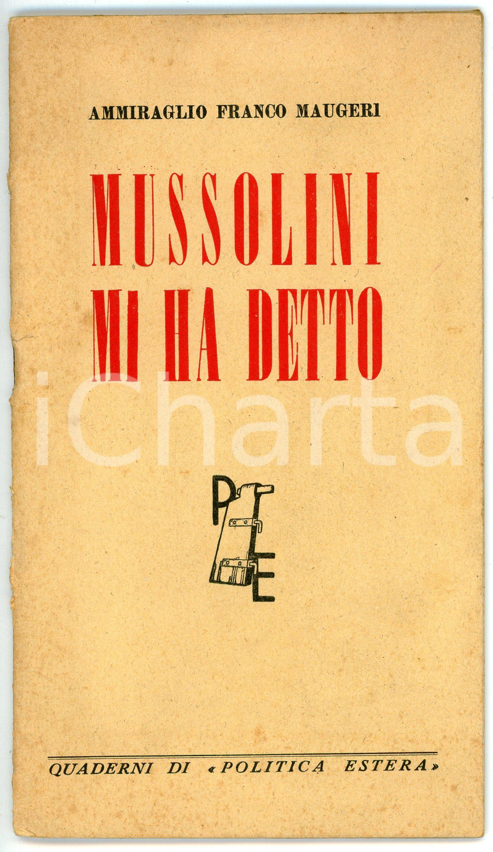 Libro, pubblicazione d epoca 1944 Ammiraglio Franco MAUGERI Mussolini mi ha detto  Quaderni POLITICA ESTERA 1
