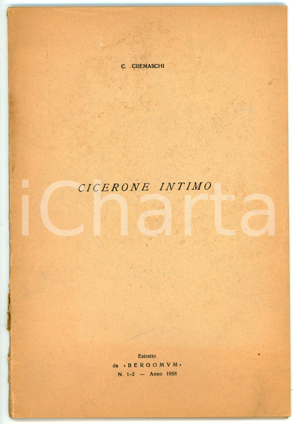 Libro, pubblicazione d epoca 1958 Carlo CREMASCHI Cicerone intimo  Estratto da BERGOMUM n. 12 1