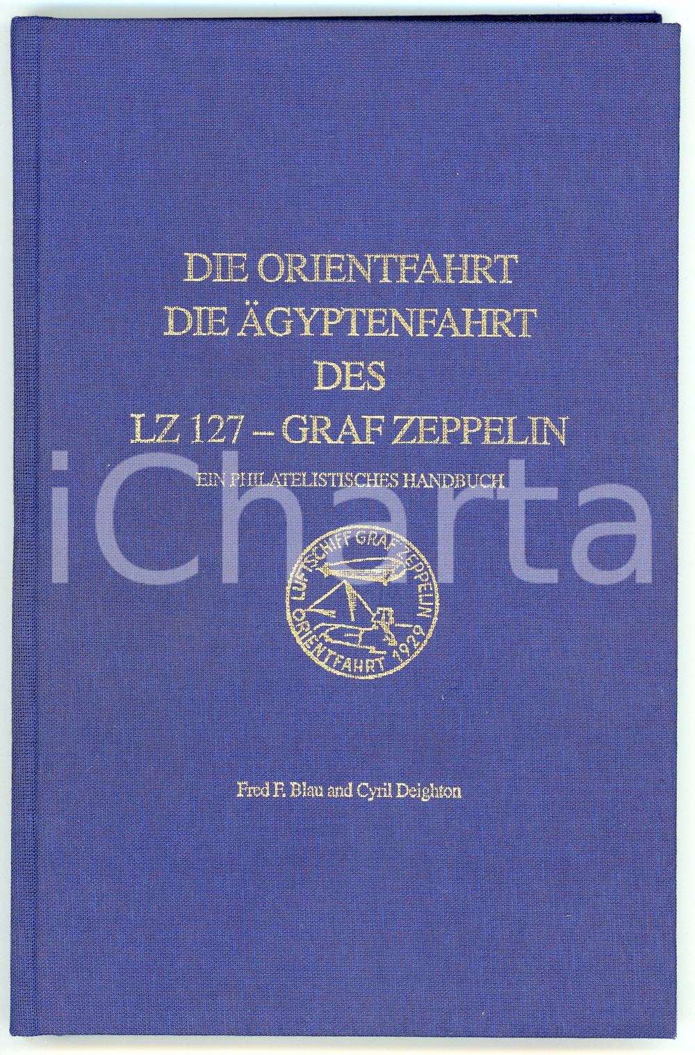 Libro, pubblicazione d epoca 1991 Fred F. BLAU Cyril DEIGHTON Orientfahrt und Agyptenfahrt des GRAF ZEPPELIN 1