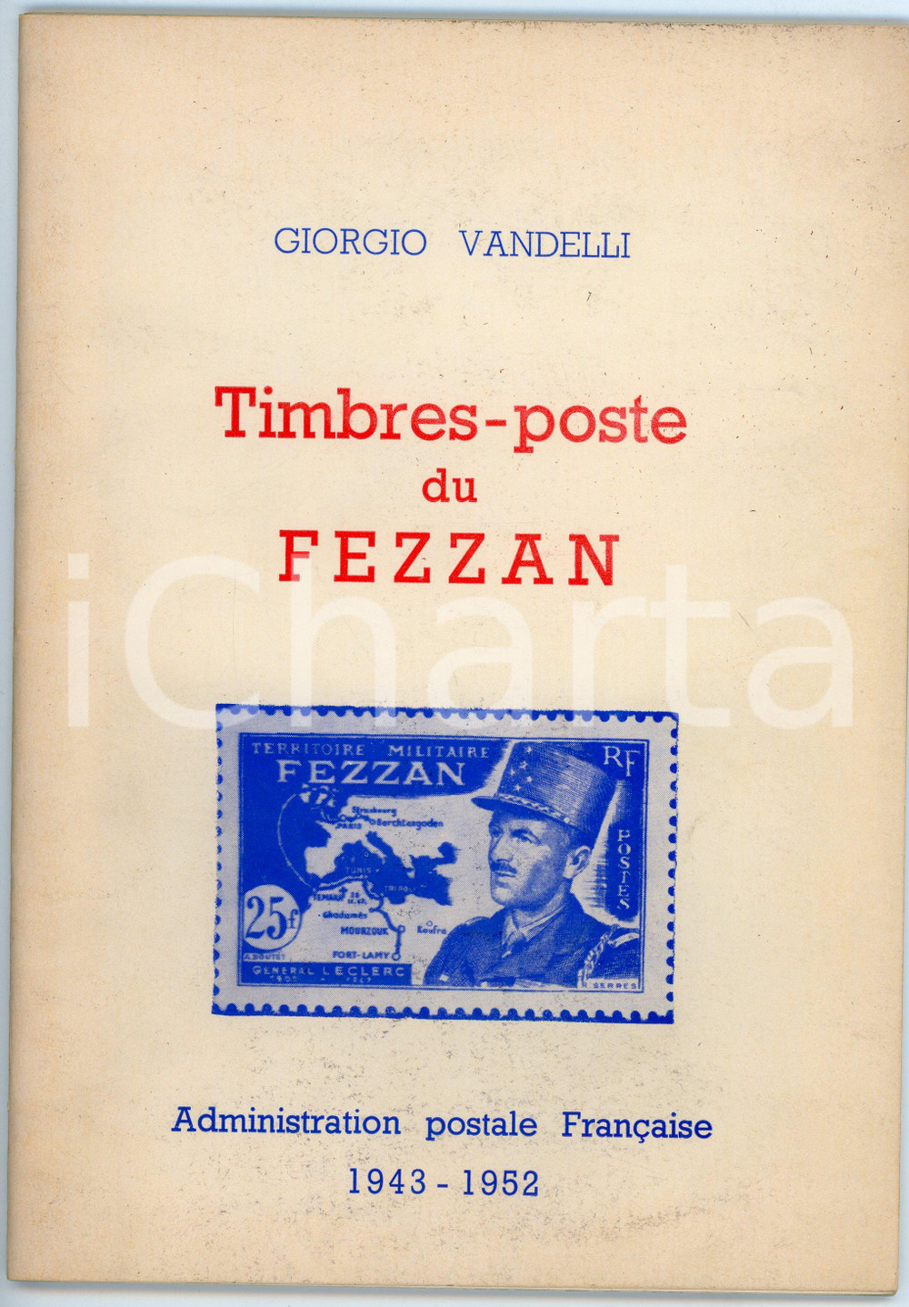 Libro, pubblicazione d epoca 1955 ca Giorgio VANDELLI Timbresposte du FEZZAN Administration postale français 1