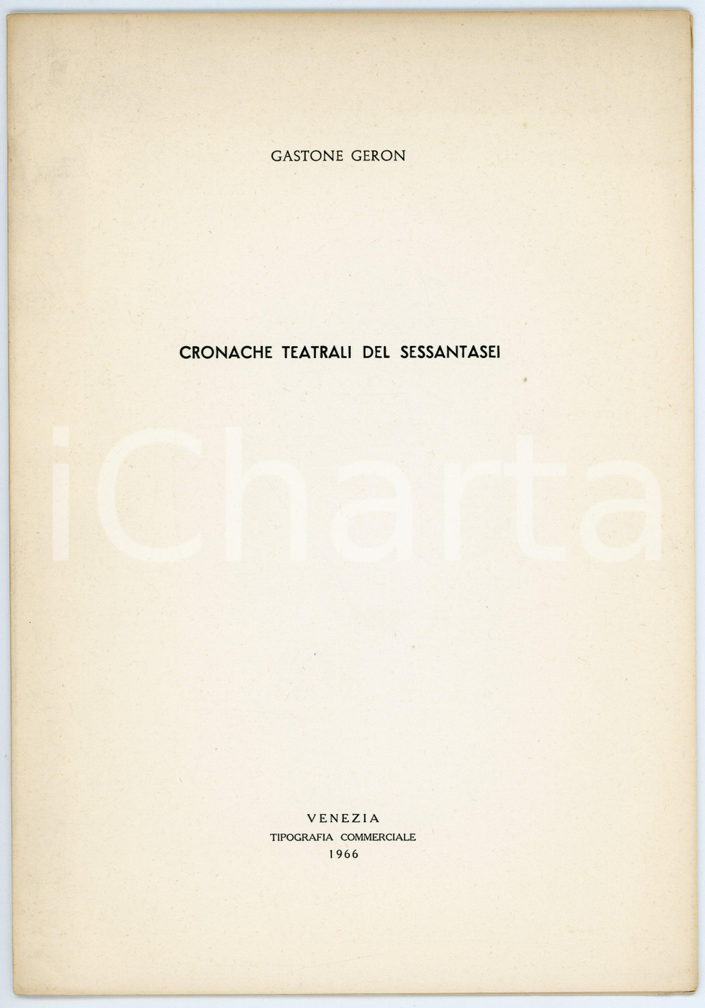 Libro, pubblicazione d epoca 1966 Gastone GERON Cronache teatrali del Sessantasei  Pubblicazione 1 1