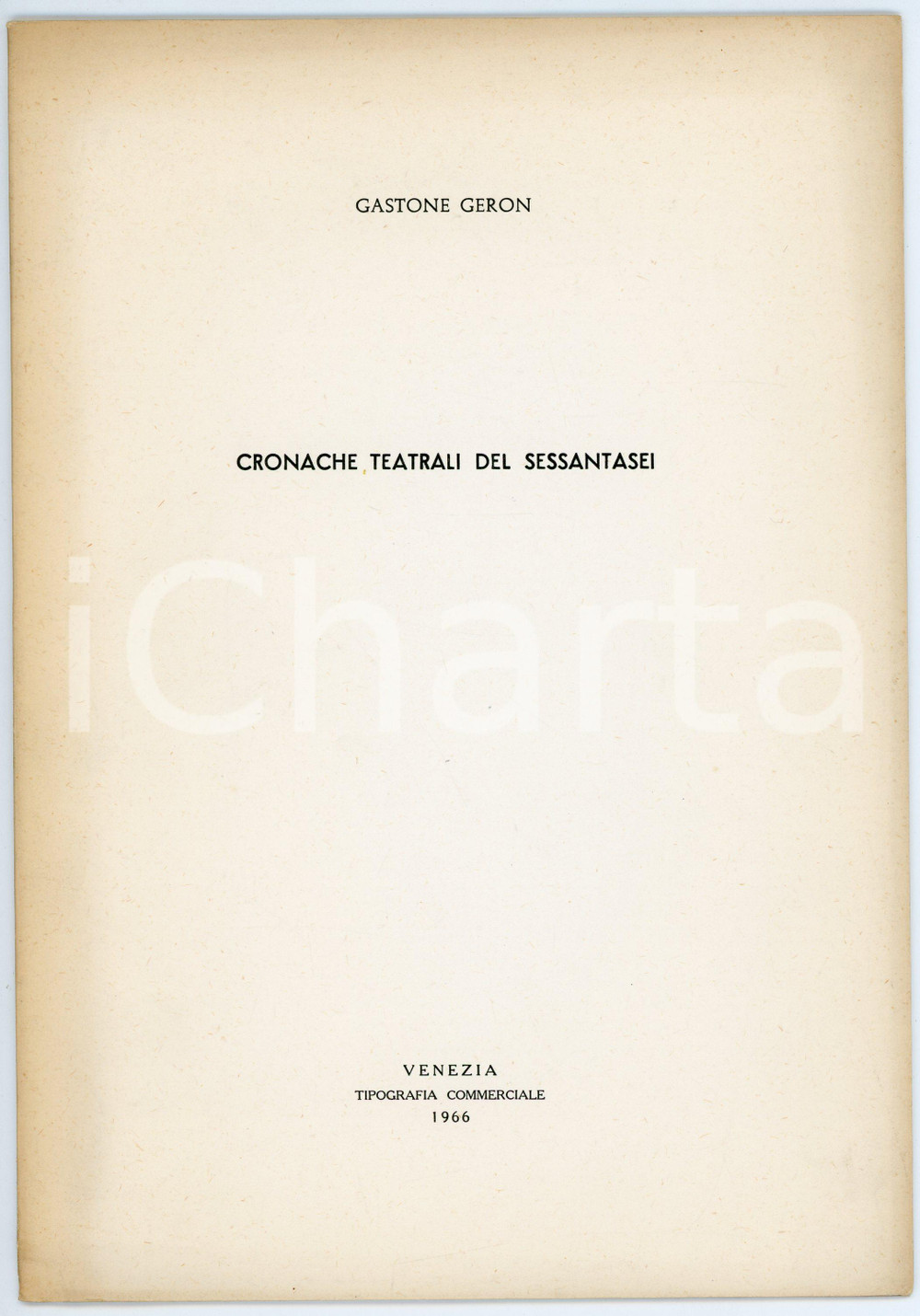 Libro, pubblicazione d epoca 1966 Gastone GERON Cronache teatrali del Sessantasei  Pubblicazione 1