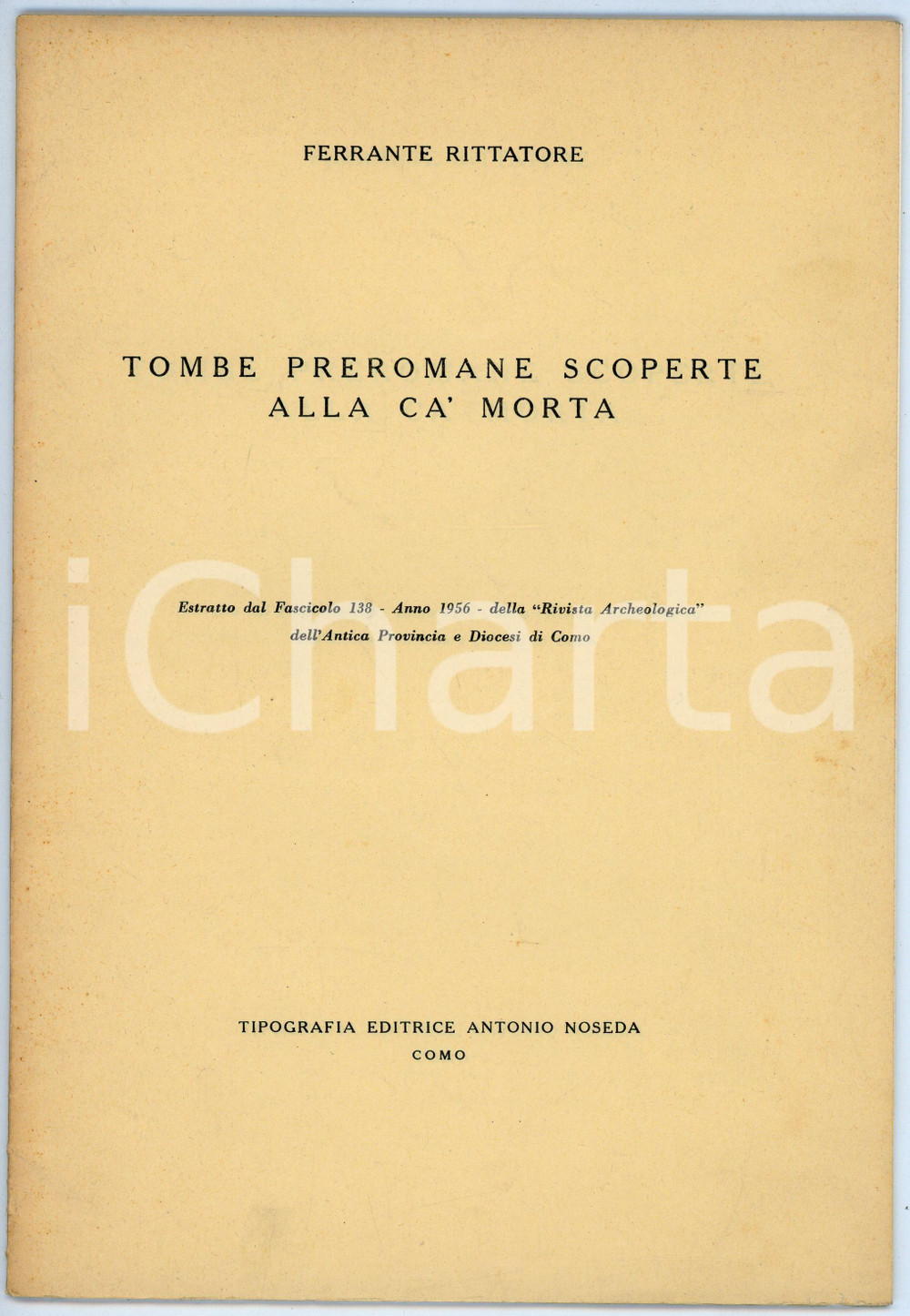 Libro, pubblicazione d epoca 1956 Ferrante RITTATORE VONWILLER Tombe preromane alla Ca  Morta  Pubblicazione 1