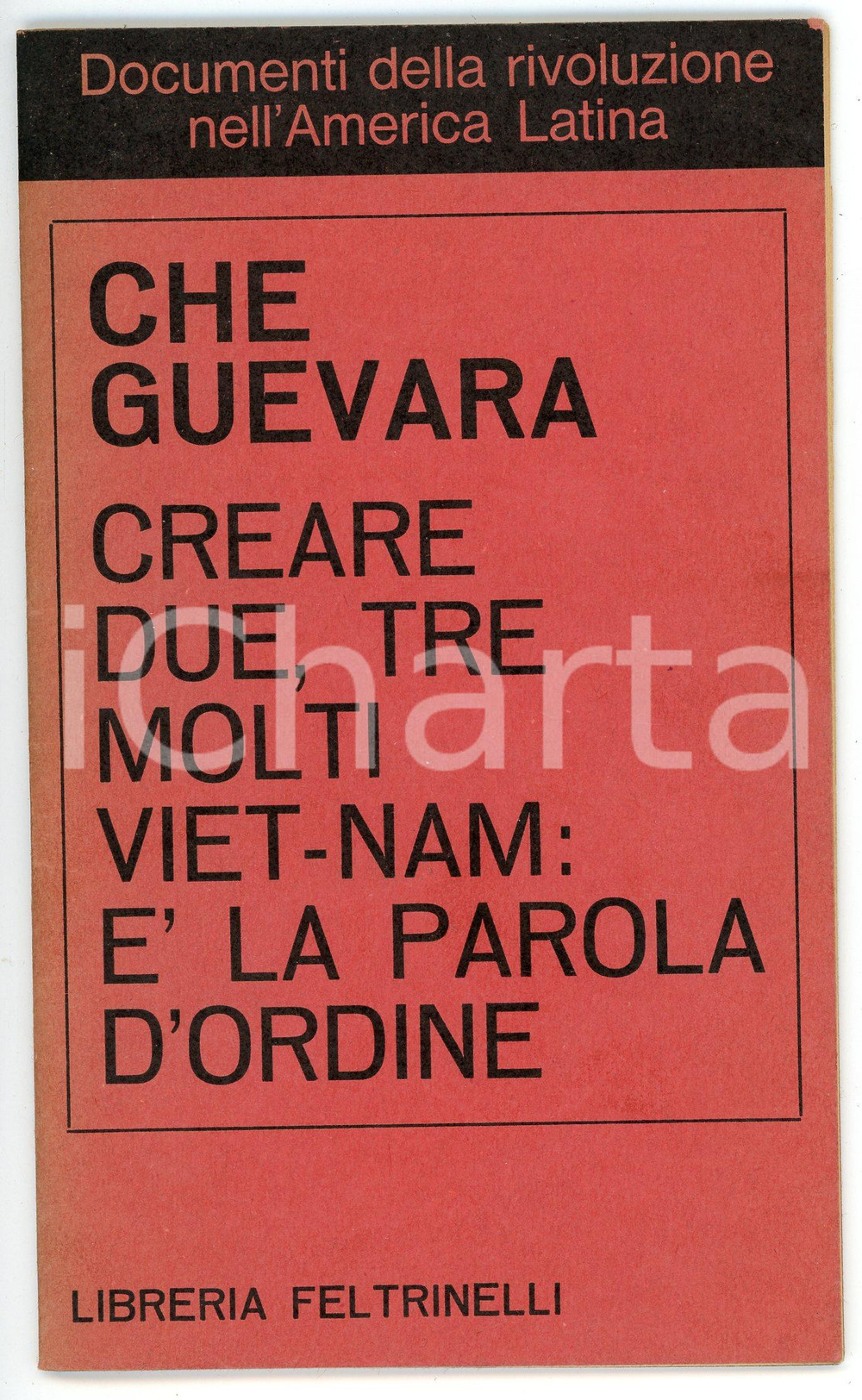 Libro, pubblicazione d epoca 1967 Ernesto CHE GUEVARA Creare due, tre molti Vietnam LIBRERIA FELTRINELLI 1