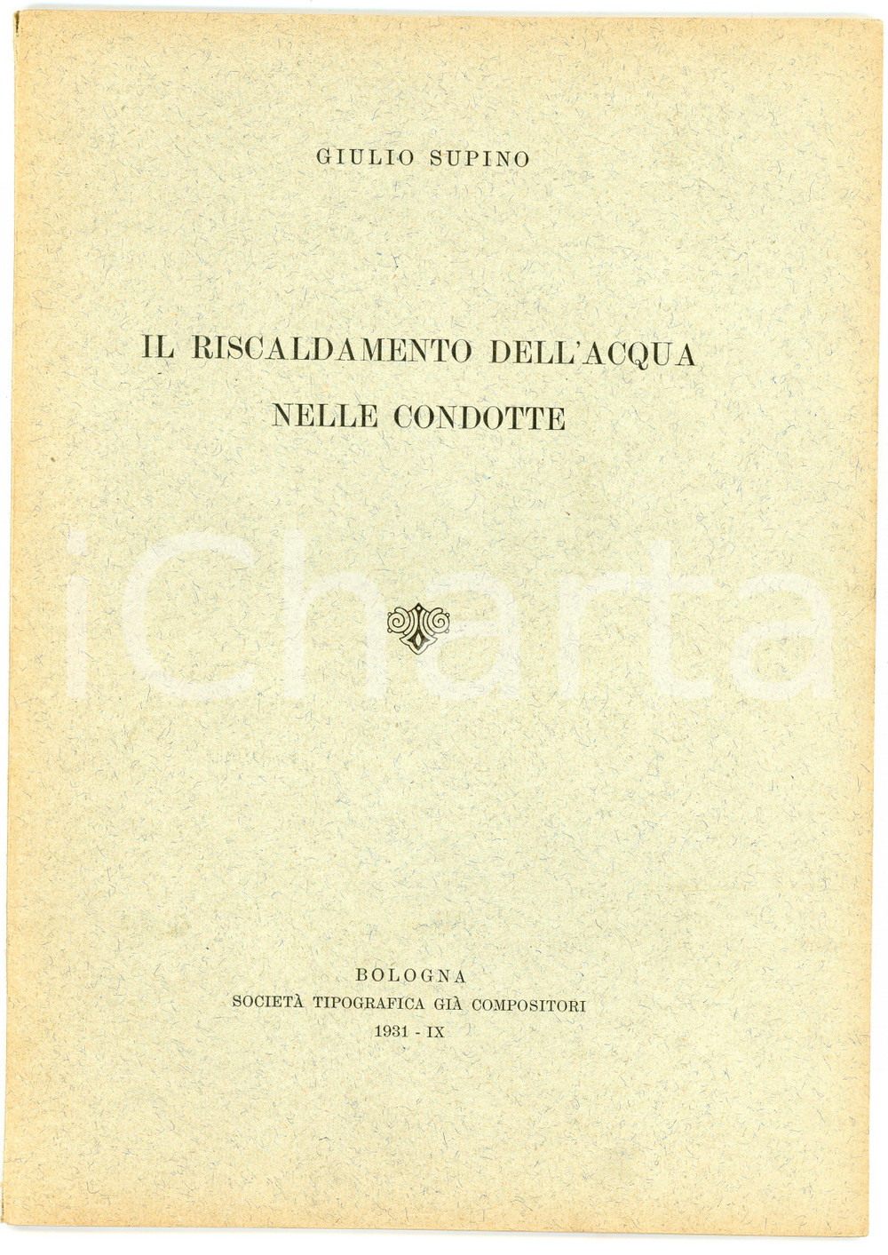 Libro, pubblicazione d epoca 1931 Giulio SUPINO Riscaldamento dell acqua nelle condotte  Pubblicazione 1