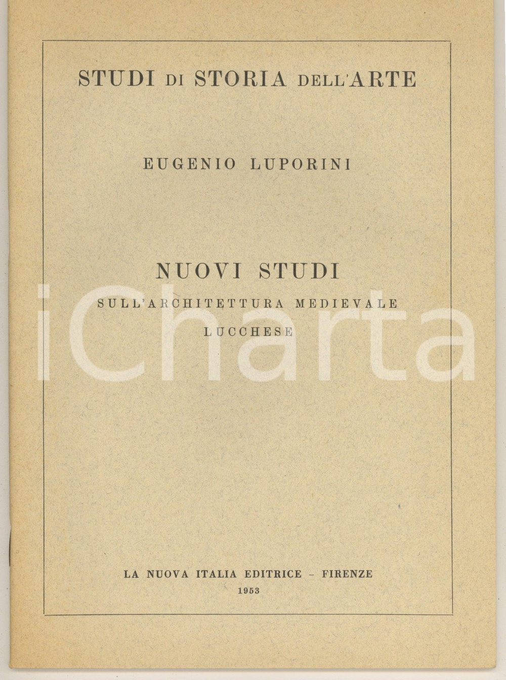 Libro, pubblicazione d epoca 1953 Eugenio LUPORINI Nuovi studi sull architettura medievale lucchese 22 pp. 1