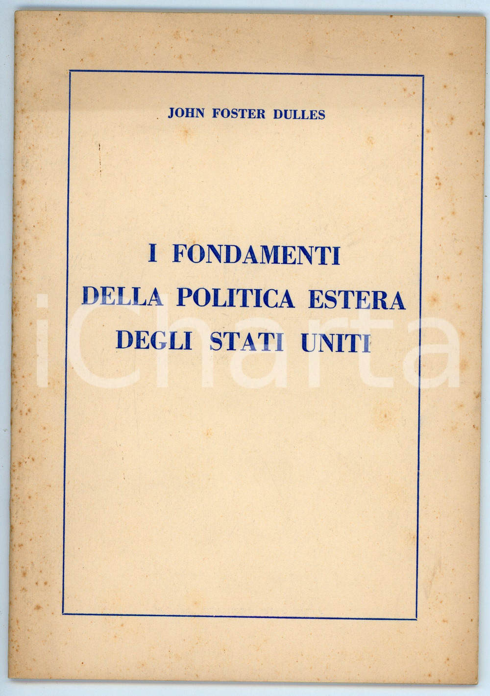 Libro, pubblicazione d epoca 1958 John FOSTER DULLES Fondamenti della politica estera degli Stati Uniti USIS 1