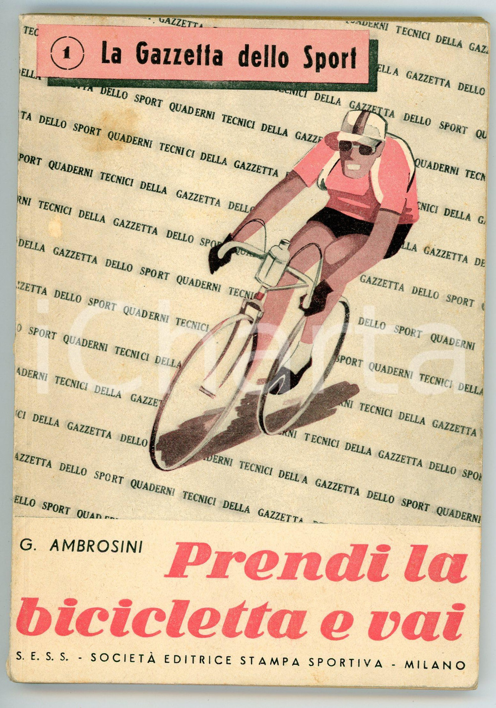 Libro, pubblicazione d epoca 1950 CICLISMO Giuseppe AMBROSINI Prendi la bicicletta e vai GAZZETTA DELLO SPORT 1