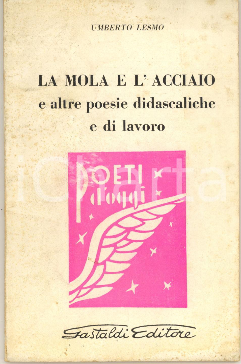 Libro, pubblicazione d epoca 1967 Umberto LESMO La mola e l acciaio  Poesie didascaliche e di lavoro 1