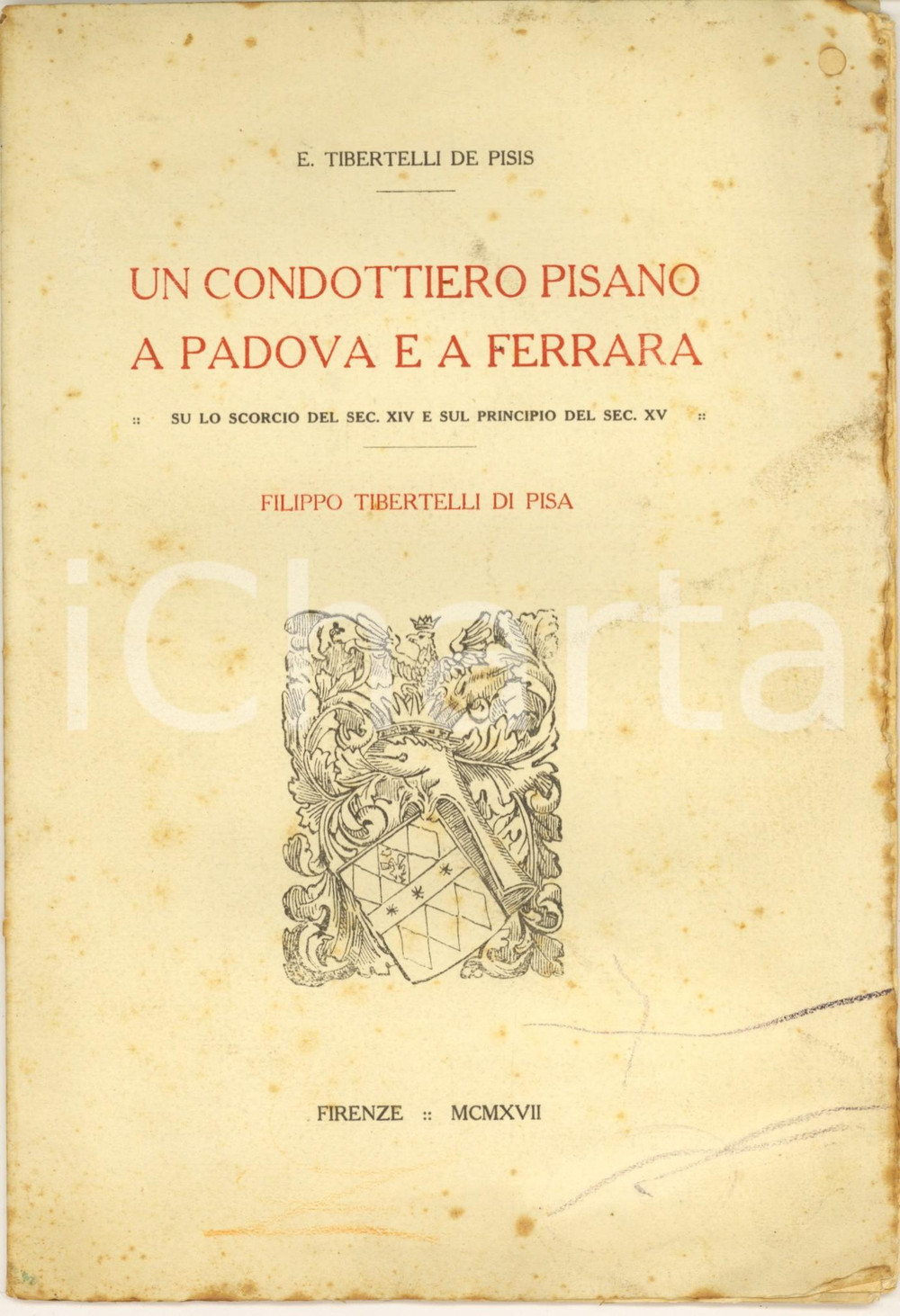 Libro, pubblicazione d epoca 1917 E. TIBERTELLI DE PISIS Un condottiero pisano : Filippo Tibertelli da Pisa 1