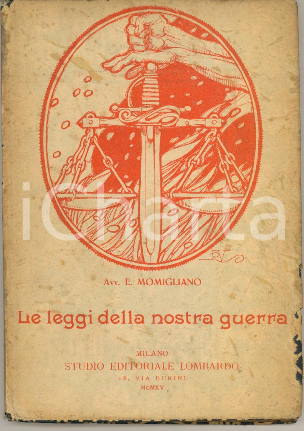 Libro, pubblicazione d epoca 1915 MILANO Avv. Eucardio MOMIGLIANO Le leggi della nostra guerra RARO 1
