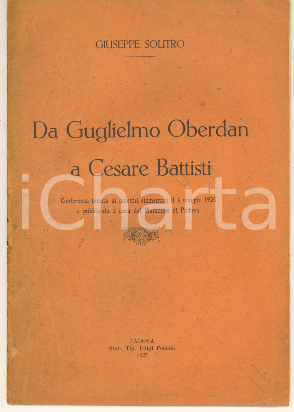 Libro, pubblicazione d epoca 1927 PADOVA Giuseppe SOLITRO Da Guglielmo Oberdan a Cesare Battisti 1