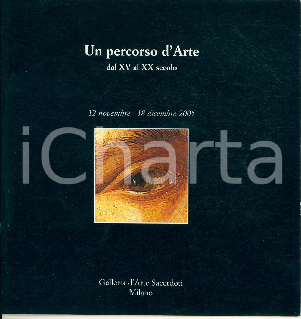 Libro, pubblicazione d epoca 2005 MILANO Galleria d Arte SACERDOTI Un percorso d arte XVXX secolo Catalogo 1