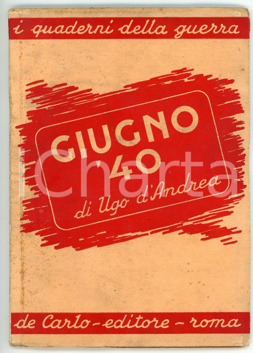 Libro, pubblicazione d epoca 1943 Ugo D ANDREA Giugno  40 Collana QUADERNI DELLA GUERRA De Carlo Editore 1 1