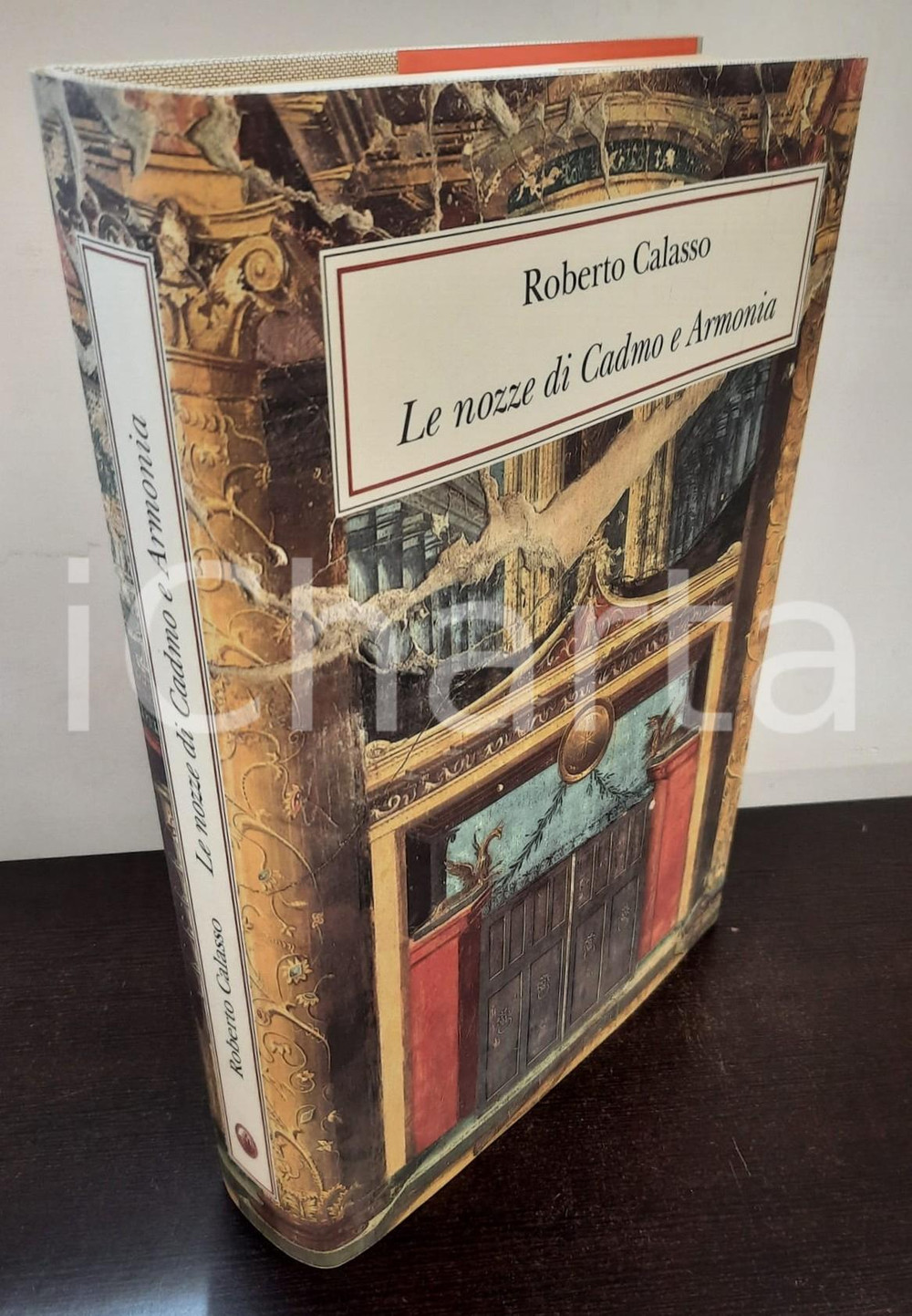 Libro, pubblicazione d epoca 1988 Roberto CALASSO Le nozze di Cadmo e Armonia MONTE PASCHI DI SIENA ADELPHI 1