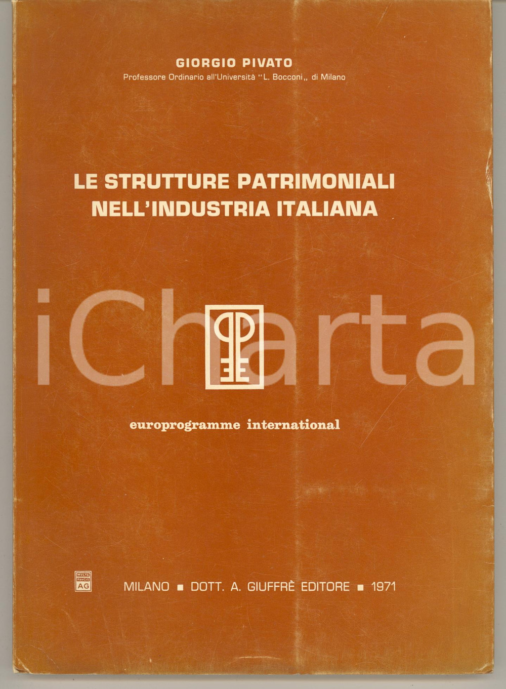 Libro, pubblicazione d epoca 1971 Giorgio PIVATO Le strutture patrimoniali nell industria italiana AUTOGRAFO 1