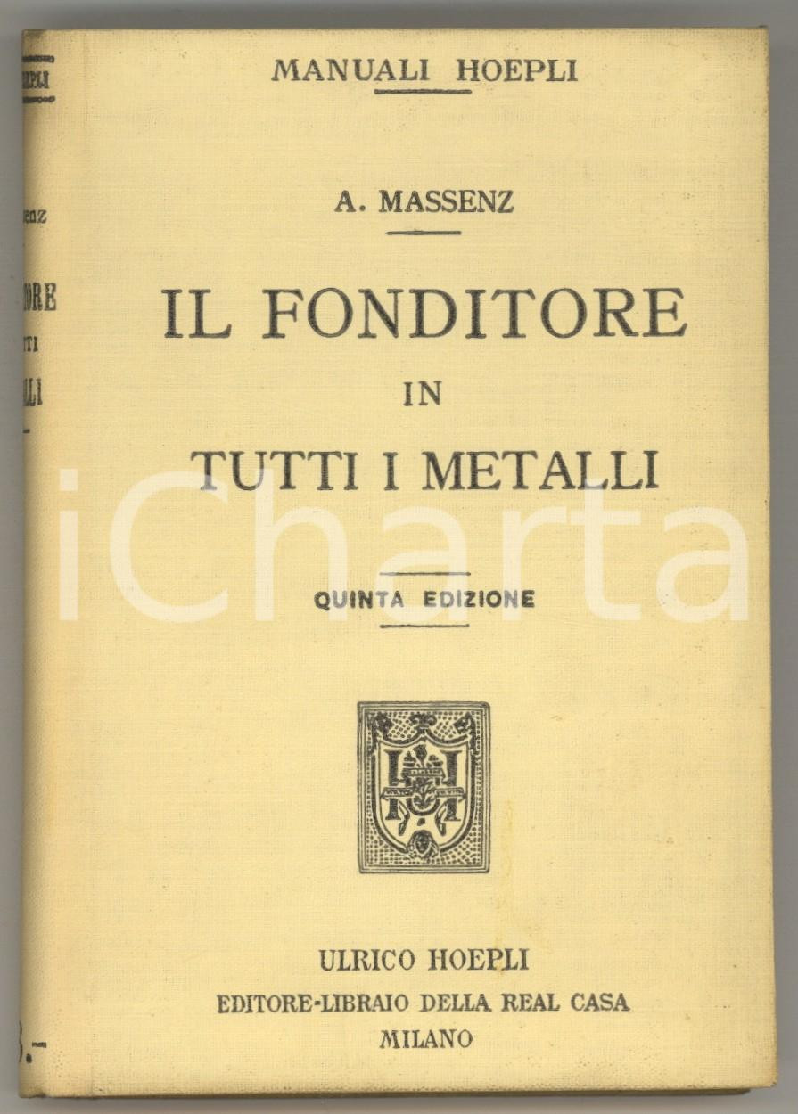 Libro, pubblicazione d epoca 1918 MANUALI HOEPLI A. MASSENZ Il fonditore in tutti i metalli 5edizione 1