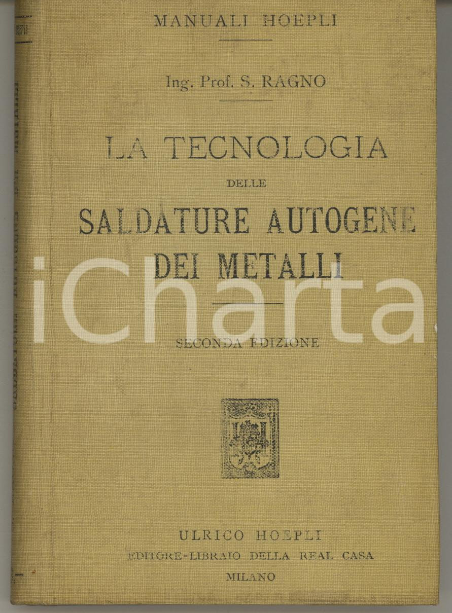 Libro, pubblicazione d epoca 1918 MANUALI HOEPLI Ing. S. RAGNO Saldature autogene dei metalli 2 edizione 1
