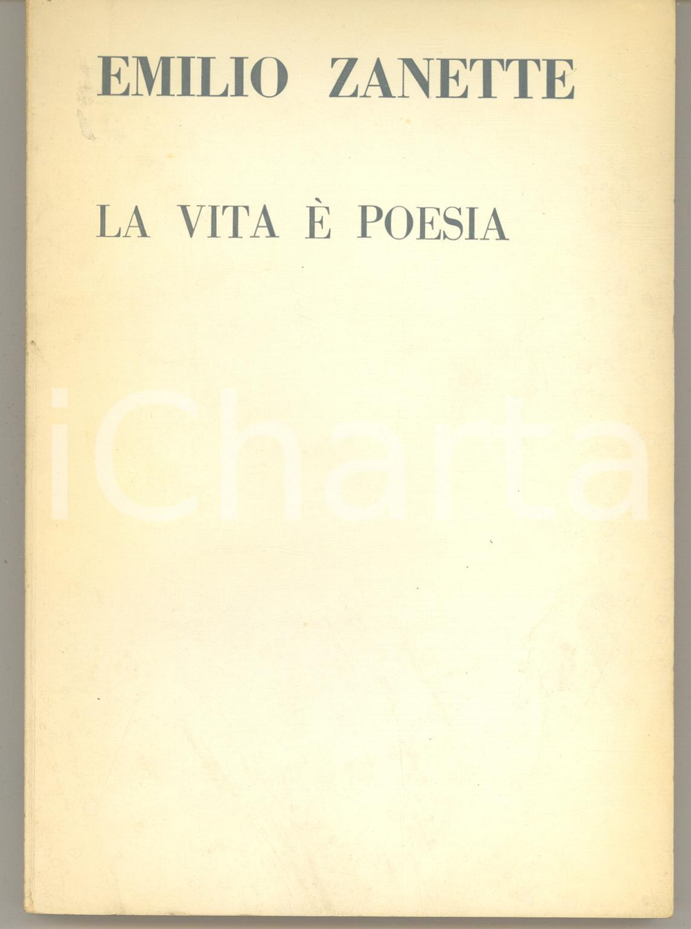 Libro, pubblicazione d epoca 1967 Emilio ZANETTE La vita è poesia  Raccolta anniversario AUTOGRAFO 1