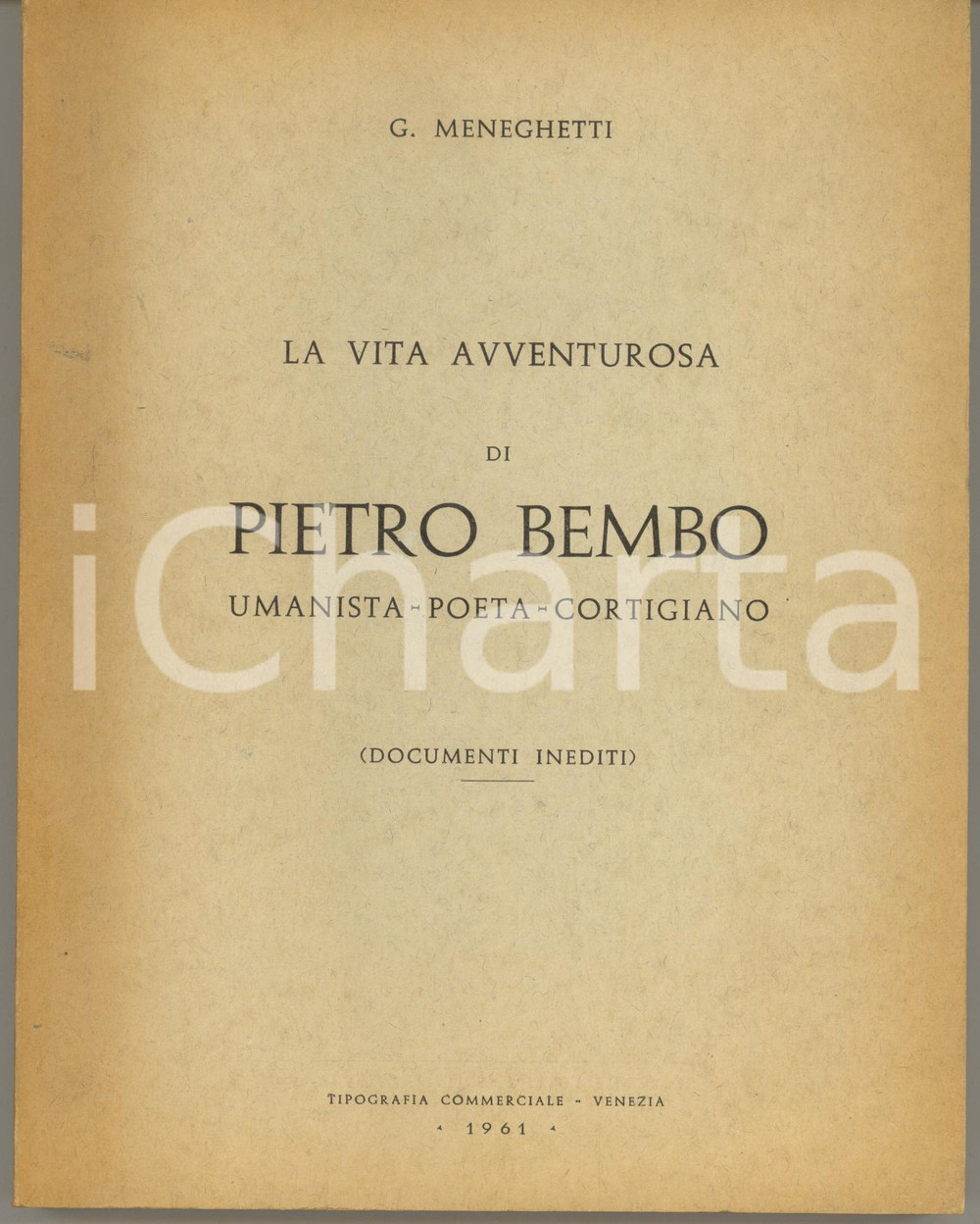 Libro, pubblicazione d epoca 1961 VENEZIA Gildo MENEGHETTI La vita avventurosa di Pietro Bembo RARO 1