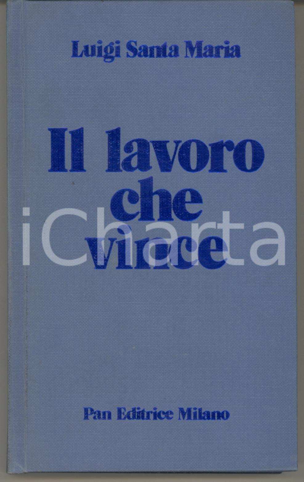 Libro, pubblicazione d epoca 1978 Luigi SANTA MARIA Il lavoro che vince Pan Editrice Milano  RARO 1