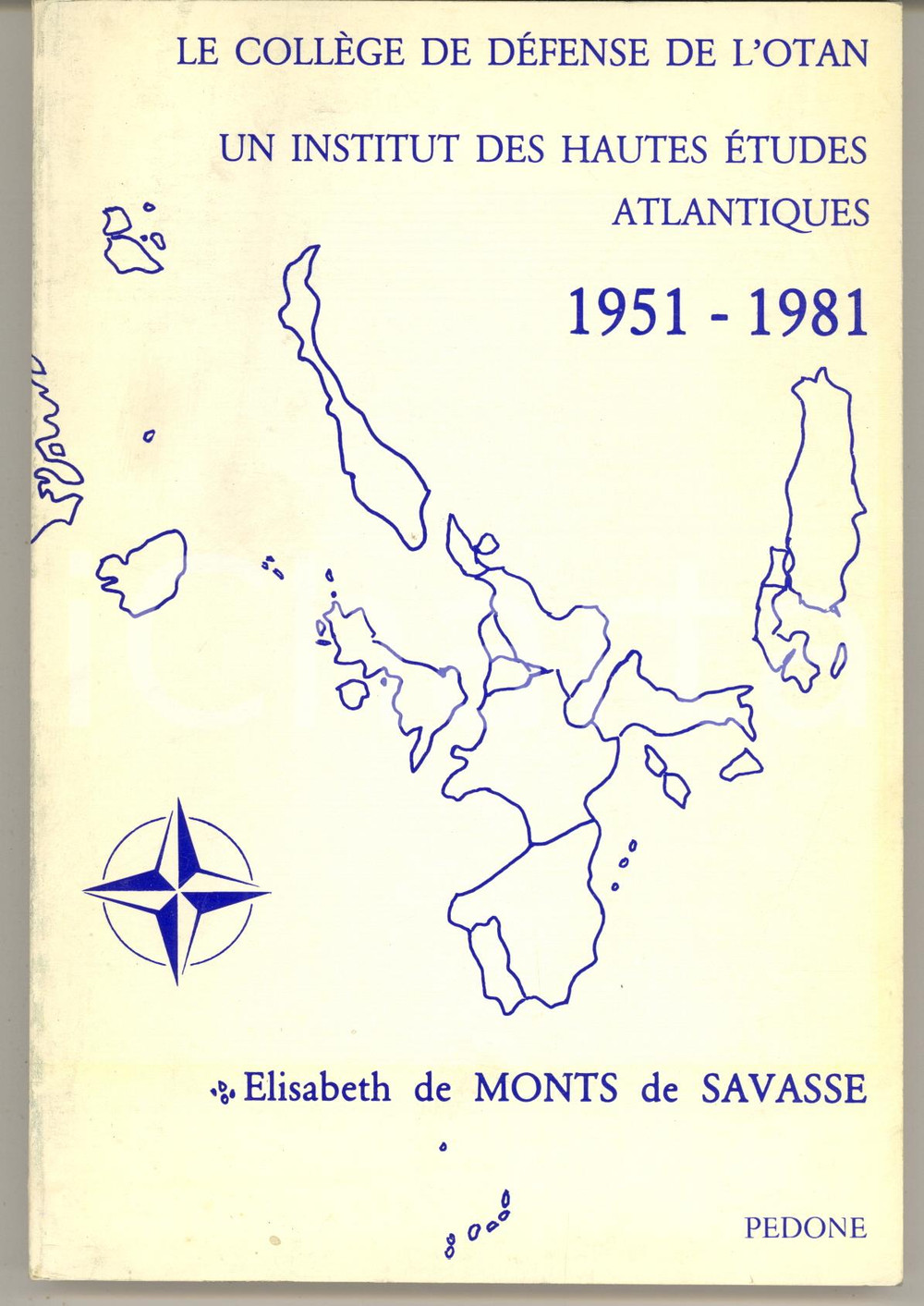 Libro, pubblicazione d epoca 1982 Elisabeth de MONTS de SAVASSE Le collège de défense de L OTAN  19511981 1