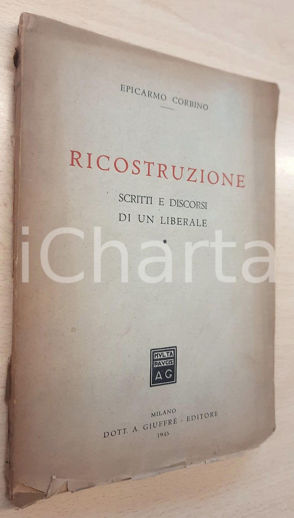 Libro, pubblicazione d epoca 1945 Epicarmo CORBINO Ricostruzione  Scritti e discorsi di un liberale RARO 1