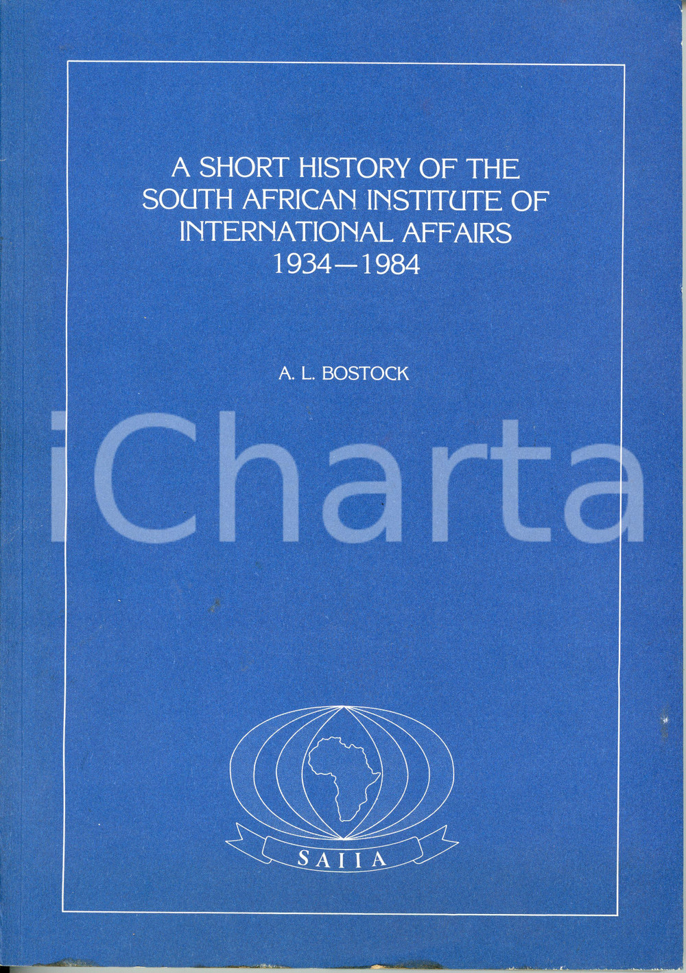 Libro, pubblicazione d epoca 1984 A.L. BOSTOCK Short history of South African Institute International Affairs 1