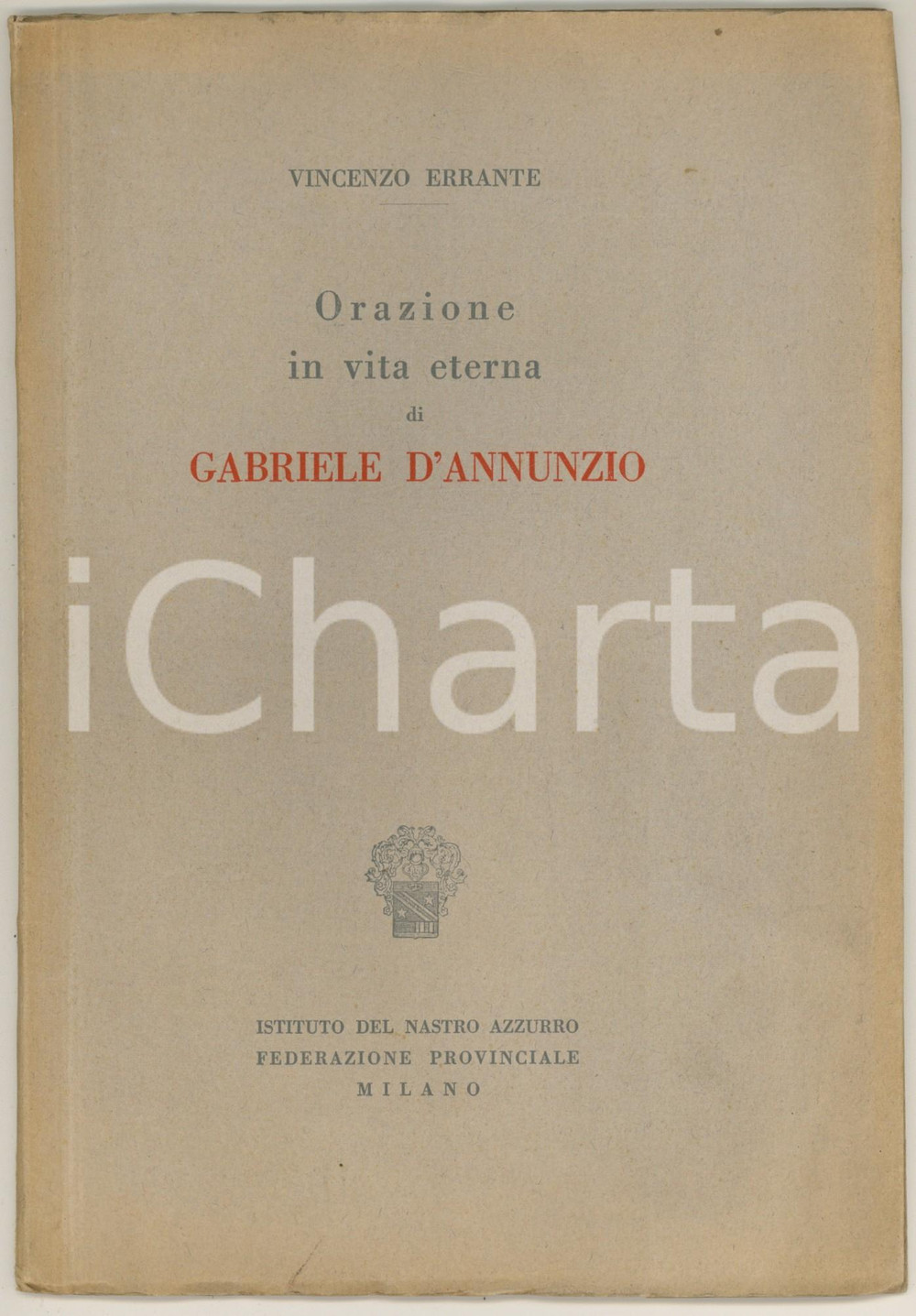 Libro, pubblicazione d epoca 1938 V. ERRANTE Orazione in vita eterna di Gabriele D ANNUNZIO Nastro Azzurro 1