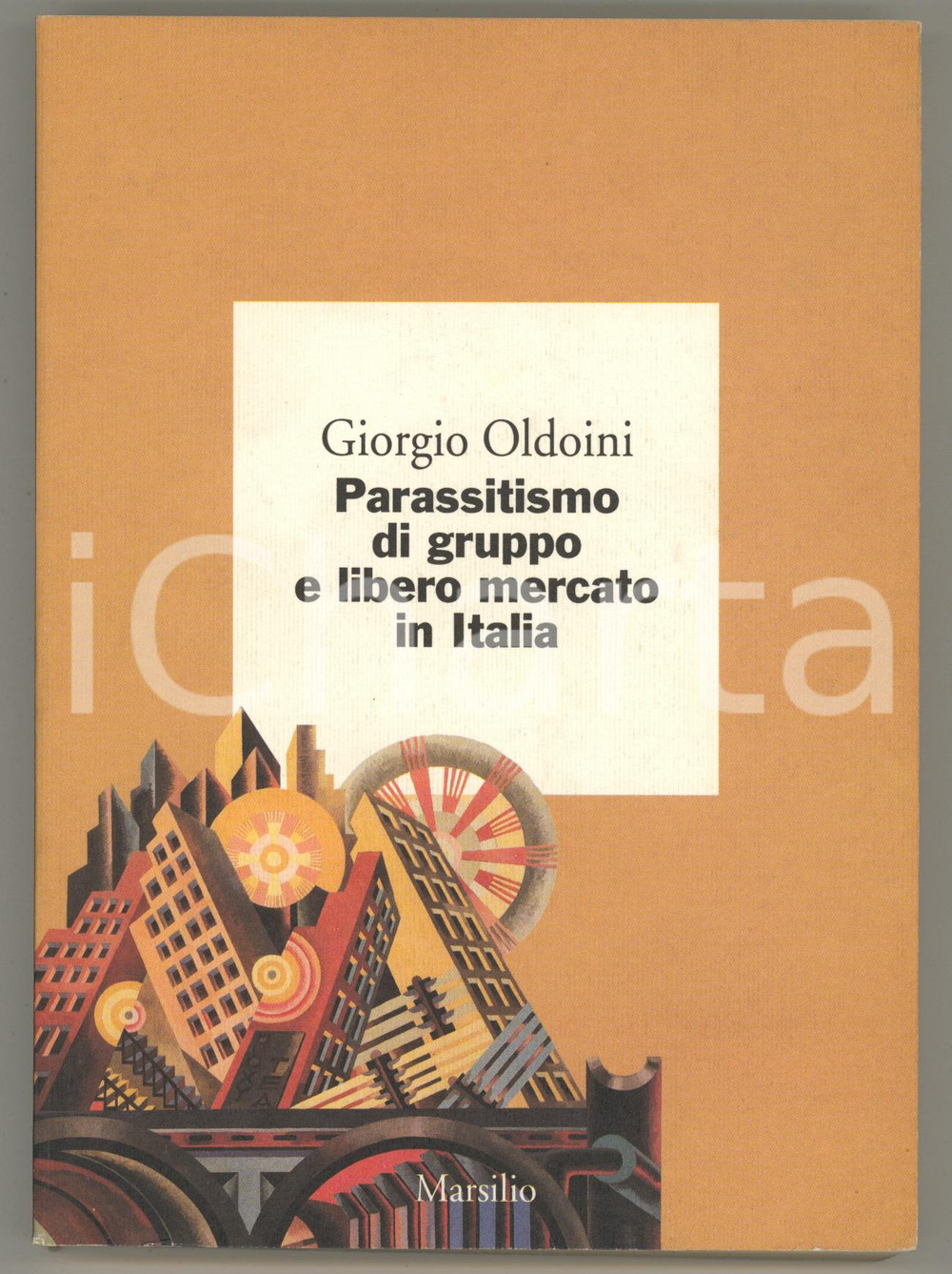Libro, pubblicazione d epoca 1996 Giorgio OLDOINI Parassitismo di gruppo e libero mercato Invio AUTOGRAFO 1